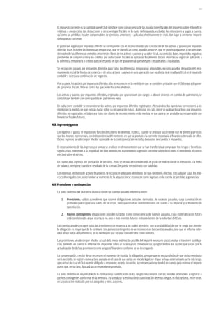 179




    El impuesto corriente es la cantidad que el Club satisface como consecuencia de las liquidaciones fiscales del impuesto sobre el beneficio
    relativas a un ejercicio. Las deducciones y otras ventajas fiscales en la cuota del impuesto, excluidas las retenciones y pagos a cuenta,
    así como las pérdidas fiscales compensables de ejercicios anteriores y aplicadas efectivamente en éste, dan lugar a un menor importe
    del impuesto corriente.

    El gasto o el ingreso por impuesto diferido se corresponde con el reconocimiento y la cancelación de los activos y pasivos por impuesto
    diferido. Estos incluyen las diferencias temporarias que se identifican como aquellos importes que se prevén pagaderos o recuperables
    derivados de las diferencias entre los importes en libros de los activos y pasivos y su valor fiscal, así como las bases imponibles negativas
    pendientes de compensación y los créditos por deducciones fiscales no aplicadas fiscalmente. Dichos importes se registran aplicando a
    la diferencia temporaria o crédito que corresponda el tipo de gravamen al que se espera recuperarlos o liquidarlos.

    Se reconocen pasivos por impuestos diferidos para todas las diferencias temporarias imponibles, excepto aquellas derivadas del reco-
    nocimiento inicial de fondos de comercio o de otros activos y pasivos en una operación que no afecta ni al resultado fiscal ni al resultado
    contable y no es una combinación de negocios.

    Por su parte, los activos por impuestos diferidos sólo se reconocen en la medida en que se considere probable que el Club vaya a disponer
    de ganancias fiscales futuras contra las que poder hacerlos efectivos.

    Los activos y pasivos por impuestos diferidos, originados por operaciones con cargos o abonos directos en cuentas de patrimonio, se
    contabilizan también con contrapartida en patrimonio neto.

    En cada cierre contable se reconsideran los activos por impuestos diferidos registrados, efectuándose las oportunas correcciones a los
    mismos en la medida en que existan dudas sobre su recuperación futura. Asimismo, en cada cierre se evalúan los activos por impuestos
    diferidos no registrados en balance y éstos son objeto de reconocimiento en la medida en que pase a ser probable su recuperación con
    beneficios fiscales futuros.

4.8. ingresos y gastos

    Los ingresos y gastos se imputan en función del criterio de devengo, es decir, cuando se produce la corriente real de bienes y servicios
    que los mismos representan, con independencia del momento en que se produzca la corriente monetaria o financiera derivada de ellos.
    Dichos ingresos se valoran por el valor razonable de la contraprestación recibida, deducidos descuentos e impuestos.

    El reconocimiento de los ingresos por ventas se produce en el momento en que se han transferido al comprador los riesgos y beneficios
    significativos inherentes a la propiedad del bien vendido, no manteniendo la gestión corriente sobre dicho bien, ni reteniendo el control
    efectivo sobre el mismo.

    En cuanto a los ingresos por prestación de servicios, éstos se reconocen considerando el grado de realización de la prestación a la fecha
    de balance, siempre y cuando el resultado de la transacción pueda ser estimado con fiabilidad.

    Los intereses recibidos de activos financieros se reconocen utilizando el método del tipo de interés efectivo. En cualquier caso, los inte-
    reses devengados con posterioridad al momento de la adquisición se reconocen como ingresos en la cuenta de pérdidas y ganancias.

4.9. Provisiones y contingencias

    La Junta Directiva del Club en la elaboración de las cuentas anuales diferencia entre:

        1.   Provisiones: saldos acreedores que cubren obligaciones actuales derivadas de sucesos pasados, cuya cancelación es
             probable que origine una salida de recursos, pero que resultan indeterminados en cuanto a su importe y/ o momento de
             cancelación.

        2. Pasivos contingentes: obligaciones posibles surgidas como consecuencia de sucesos pasados, cuya materialización futura
           está condicionada a que ocurra, o no, uno o más eventos futuros independientes de la voluntad del Club.

    Las cuentas anuales recogen todas las provisiones con respecto a las cuales se estima que la probabilidad de que se tenga que atender
    la obligación es mayor que de lo contrario. Los pasivos contingentes no se reconocen en las cuentas anuales, sino que se informa sobre
    ellos en las notas de la memoria, en la medida en que no sean considerados como remotos.

    Las provisiones se valoran por el valor actual de la mejor estimación posible del importe necesario para cancelar o transferir la obliga-
    ción, teniendo en cuenta la información disponible sobre el suceso y sus consecuencias, y registrándose los ajustes que surjan por la
    actualización de dichas provisiones como un gasto financiero conforme se va devengando.

    La compensación a recibir de un tercero en el momento de liquidar la obligación, siempre que no existan dudas de que dicho reembolso
    será percibido, se registra como activo, excepto en el caso de que exista un vínculo legal por el que se haya exteriorizado parte del riesgo,
    y en virtud del cual el Club no esté obligado a responder; en esta situación, la compensación se tendrá en cuenta para estimar el importe
    por el que, en su caso, figurará la correspondiente provisión.

    La Junta Directiva es responsable de la estimación y cuantificación de los riesgos relacionados con las posibles provisiones a registrar o
    pasivos contingentes a informar en la memoria. Para realizar la estimación y cuantificación de estos riesgos, el Club se basa, entre otras,
    en la valoración realizada por sus abogados y otros asesores.
 
