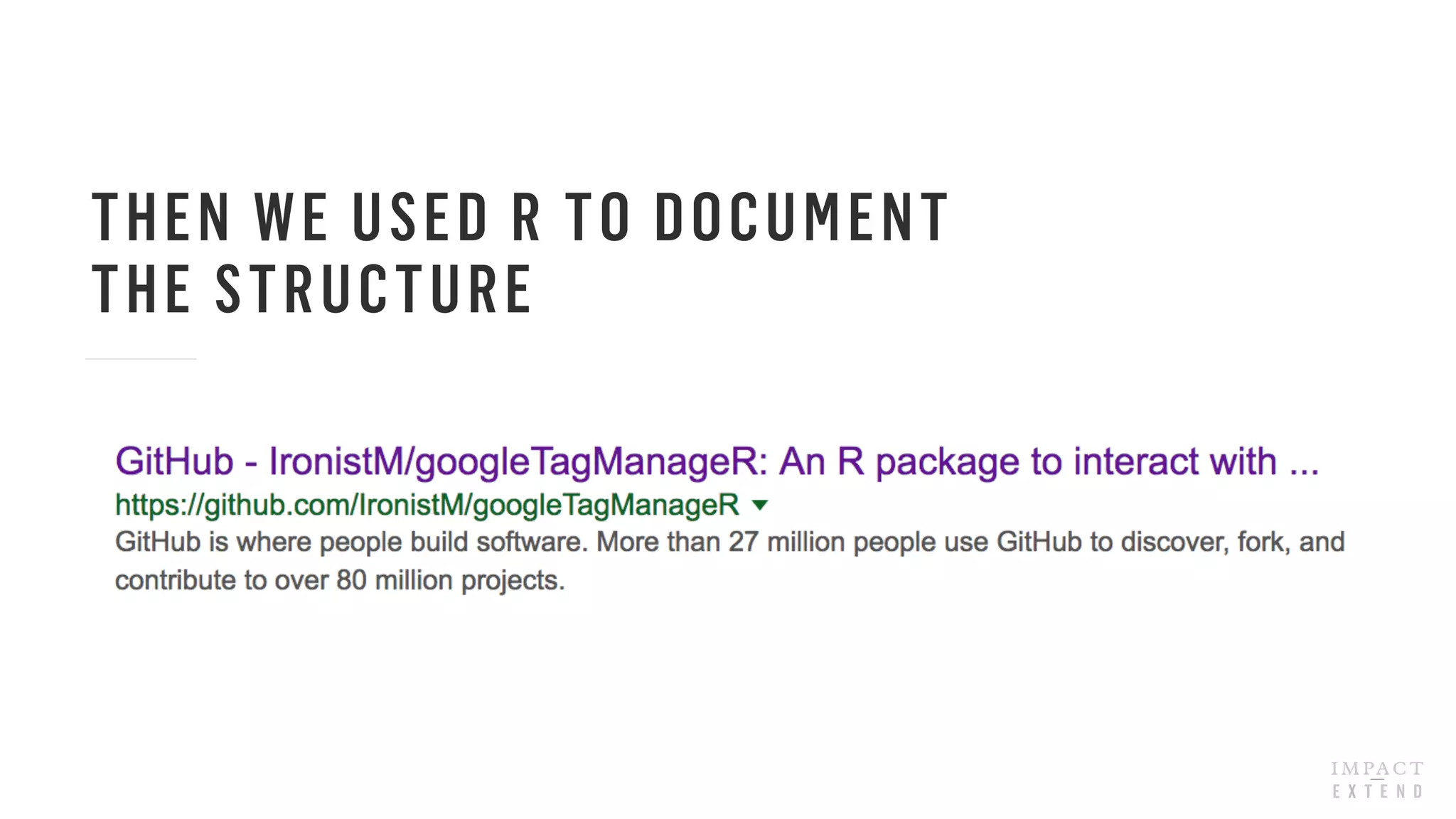 THEN WE USED R TO DOCUMENT
THE STRUCTURE
 
