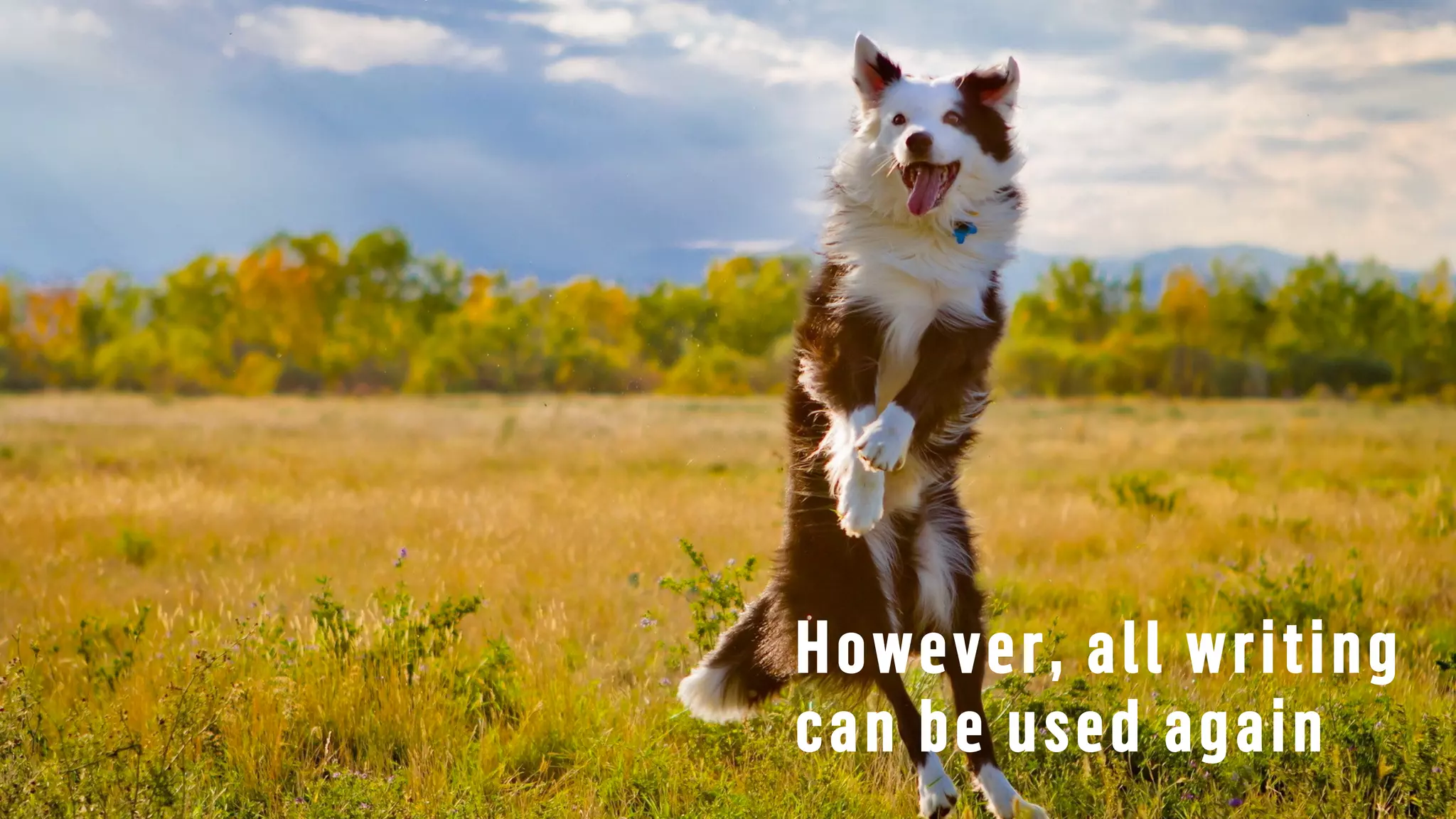 However, all writing
can be used again
 