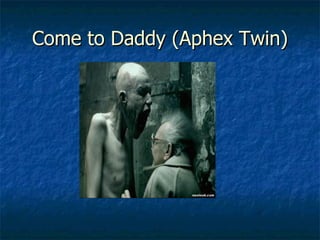 Come to Daddy (Aphex Twin) 