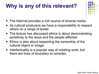 Why is any of this relevant? <ul><li>The Internet provides a rich source of diverse media </li></ul><ul><li>As cultural pr...