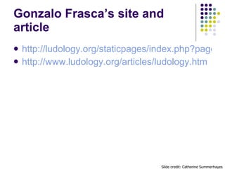 Gonzalo Frasca’s site and article <ul><li>http://ludology.org/staticpages/index.php?page=20041216022502102 </li></ul><ul><...