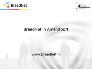 BreedNet in Amersfoort www.breednet.nl 