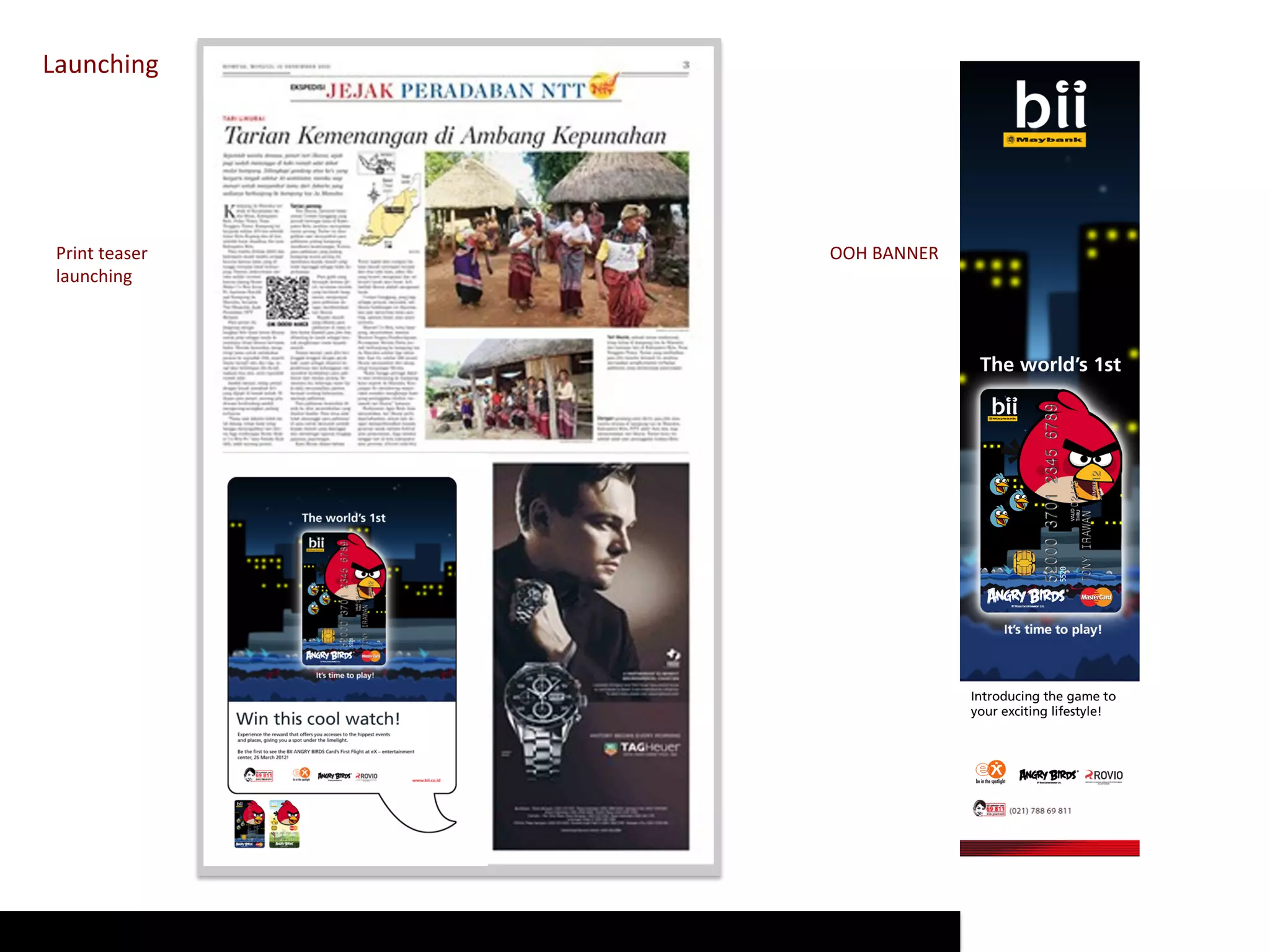 Launching	
  




 Print	
  teaser	
  	
     OOH	
  BANNER	
  
 launching	
  
 