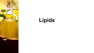 Lipids
 