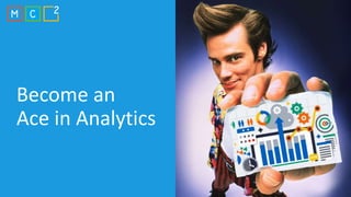Become an
Ace in Analytics
 