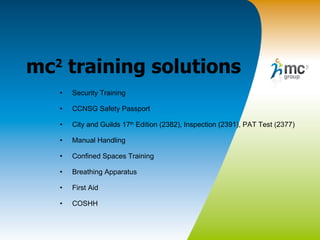 mc 2  training solutions ,[object Object],[object Object],[object Object],[object Object],[object Object],[object Object],[object Object],[object Object]
