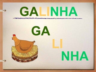 GALINHA
NHA
LI
GA
 