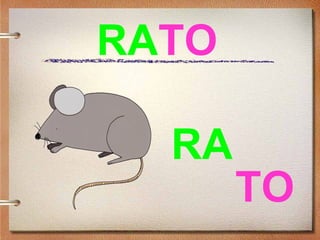 RATO
RA
TO
 