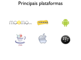 Principais plataformas
 