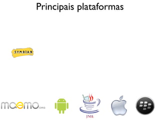 Principais plataformas
 