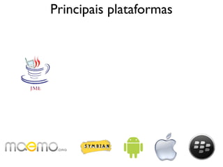 Principais plataformas
 