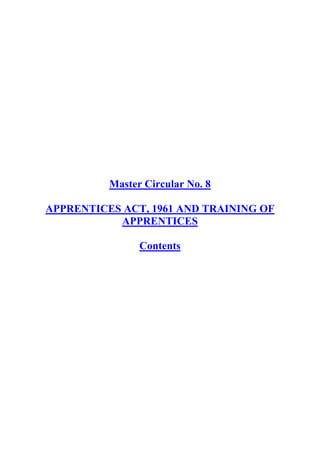 Master Circular No. 8
APPRENTICES ACT, 1961 AND TRAINING OF
APPRENTICES
Contents
 
