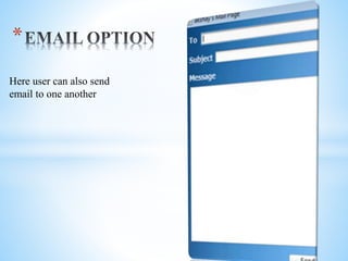 *
Here user can also send
email to one another
 