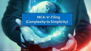 MCA-’e’-Filing
(Complexity to Simplicity)
 