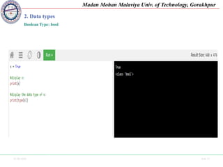 25-09-2020 Side 12
Madan Mohan Malaviya Univ. of Technology, Gorakhpur
2. Data types
Boolean Type: bool
 