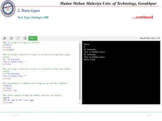 25-09-2020 Side 15
Madan Mohan Malaviya Univ. of Technology, Gorakhpur
2. Data types
Text Type (Strings): str …continued
 