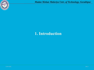 25-09-2020 Side 3
Madan Mohan Malaviya Univ. of Technology, Gorakhpur
1. Introduction
 