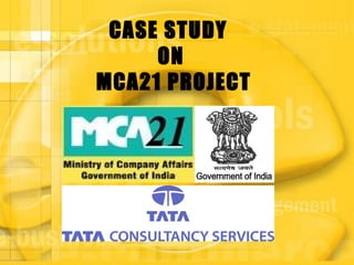 CASE STUDY  ON MCA21 PROJECT 