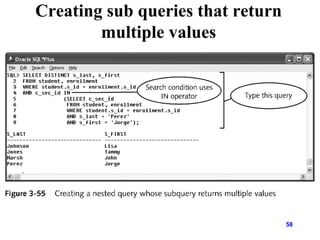 58
Creating sub queries that return
multiple values
 