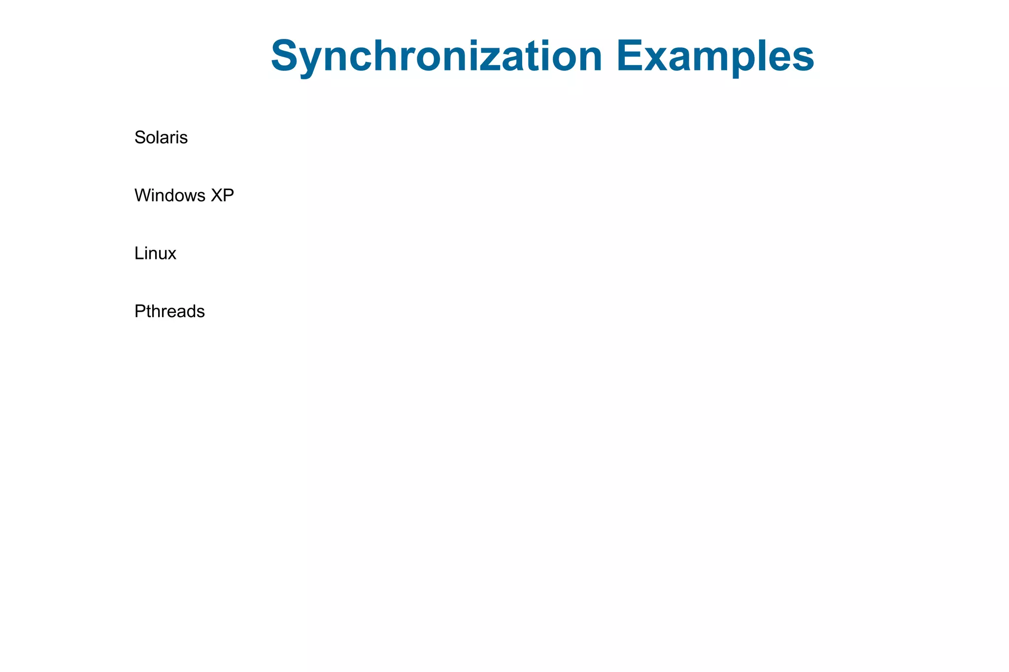 Synchronization Examples
Solaris
Windows XP
Linux
Pthreads
 