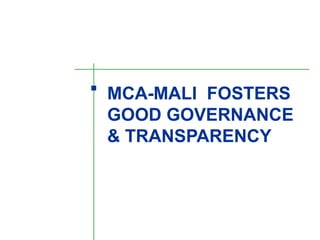 MCA-MALI  FOSTERS GOOD GOVERNANCE & TRANSPARENCY 