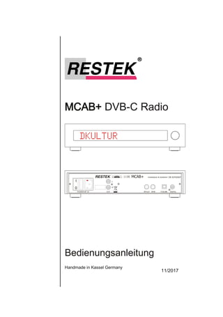 MCAB+ DVB­C Radio
Bedienungsanleitung
Handmade in Kassel Germany
11/2017
 
