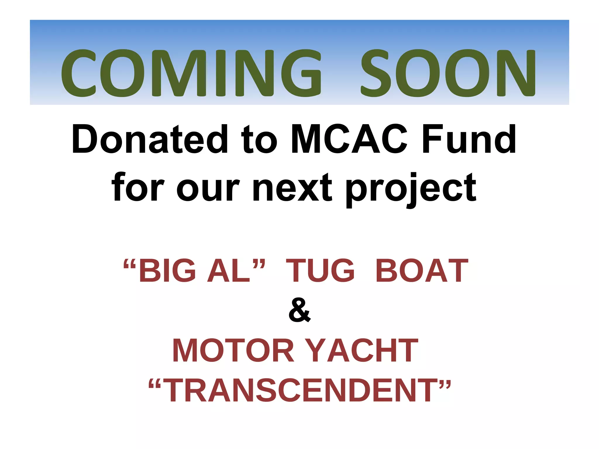 Coming Soon Ancient Tug Boat & Steel Hulled Motor Yacht Donated to MCAC Fund  for our next project  “ BIG AL”  TUG  BOAT  & MOTOR YACHT  “ TRANSCENDENT ” COMING  SOON 