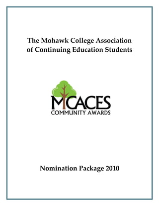 The Mohawk College Association
of Continuing Education Students




   Nomination Package 2010
 