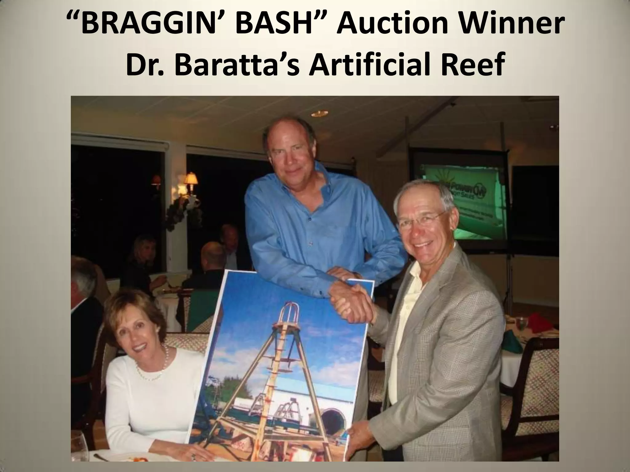 “BRAGGIN’ BASH” Auction WinnerDr. Baratta’s Artificial Reef