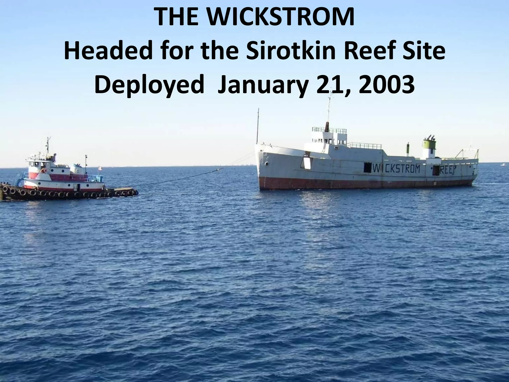 THE WICKSTROMHeaded for the Sirotkin Reef SiteDeployed  January 21, 2003