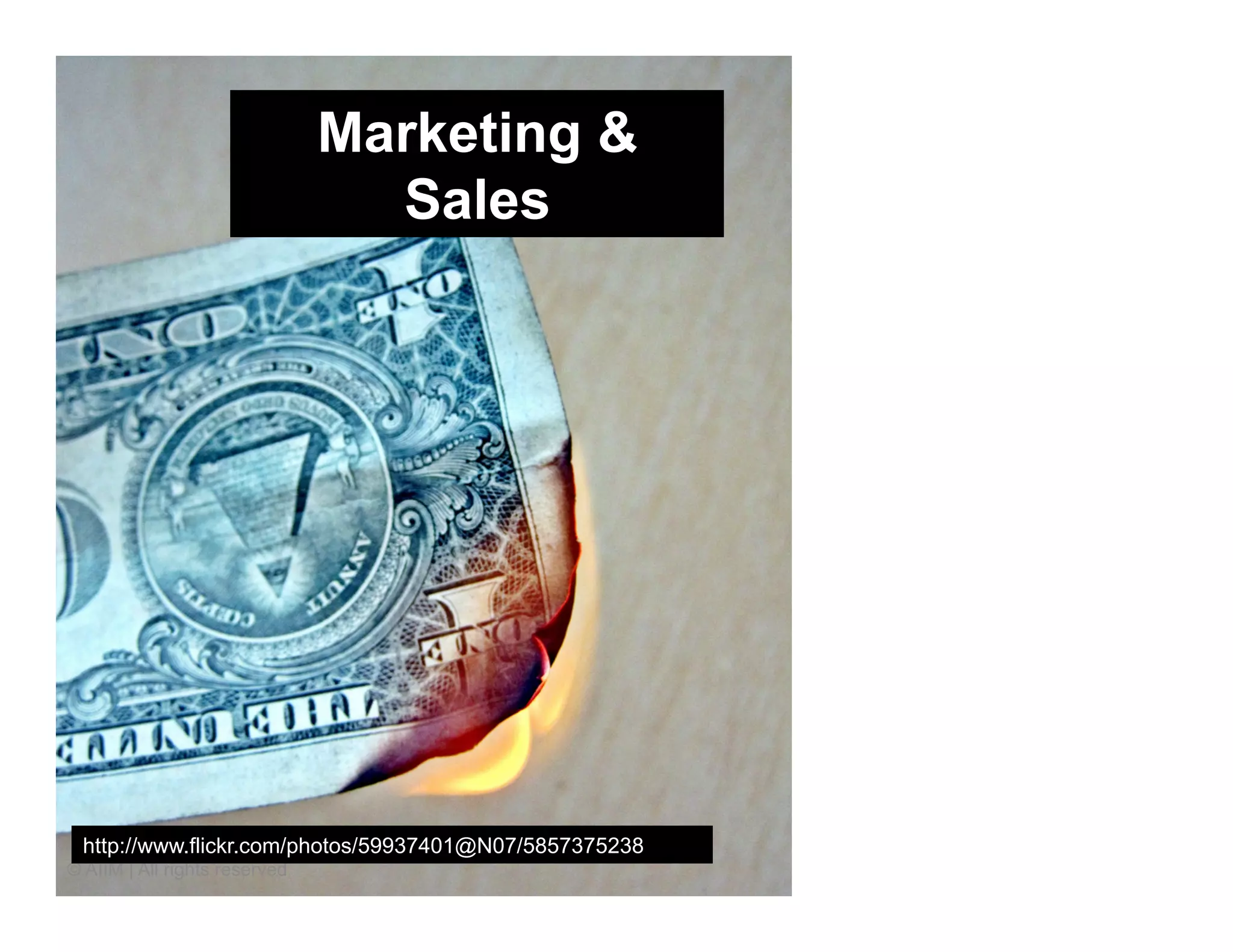 Marketing &
                                 Sales




 http://www.flickr.com/photos/59937401@N07/5857375238
© AIIM | All rights reserved
 