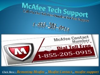 Click Here :- Removing Mcafee , Mcafee Contact , mcafee support
 