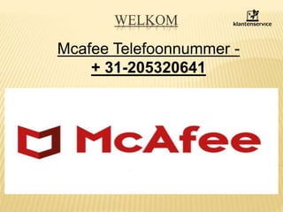 WELKOM
Mcafee Telefoonnummer -
+ 31-205320641
 