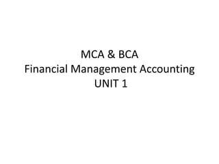 MCA & BCA
Financial Management Accounting
UNIT 1
 