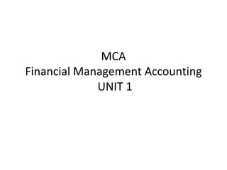 MCA
Financial Management Accounting
UNIT 1
 