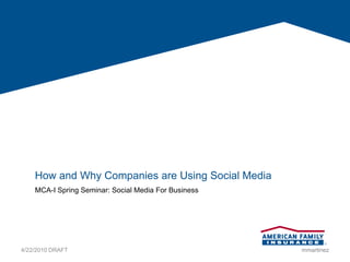 How and Why Companies are Using Social Media
    MCA-I Spring Seminar: Social Media For Business




4/22/2010 DRAFT                                       mmartinez
 