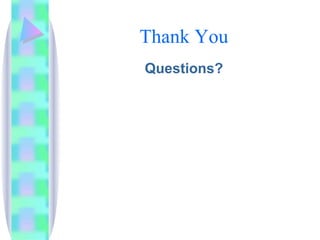 Thank You Questions? 
