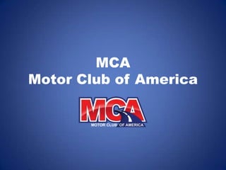 MCA
Motor Club of America
 