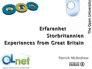 Erfarenheter från Storbritannien Experiences from Great Britain Patrick McAndrew 