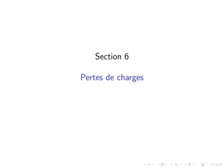 Section 6
Pertes de charges
 