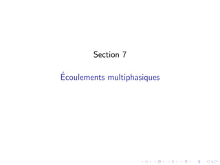 Section 7
Écoulements multiphasiques
 