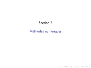 Section 8
Méthodes numériques
 