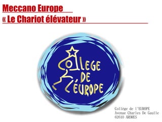 Meccano Europe
« Le Chariot élévateur »
Collège de l'EUROPE
Avenue Charles De Gaulle
62610 ARDRES
 