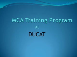 MCA Training Program at DUCAT 