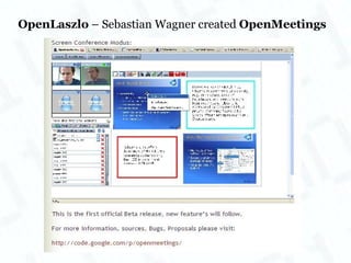 OpenLaszlo  – Sebastian Wagner created  OpenMeetings 
