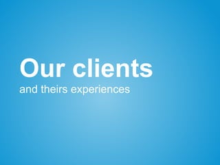 Our clients
and theirs experiences
 