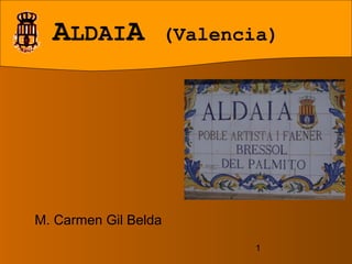 1
ALDAIA (Valencia)ALDAIA (Valencia)
M. Carmen Gil Belda
 