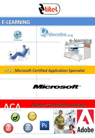 MCAS  Microsoft Certified Application Specialist Adobe ®  Certified Associate 
