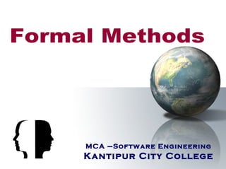 MCA –Software Engineering
Kantipur City College
 